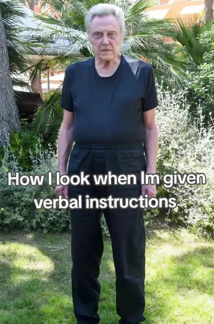 Me getting verbal instructions and instantly forgetting everything - meme