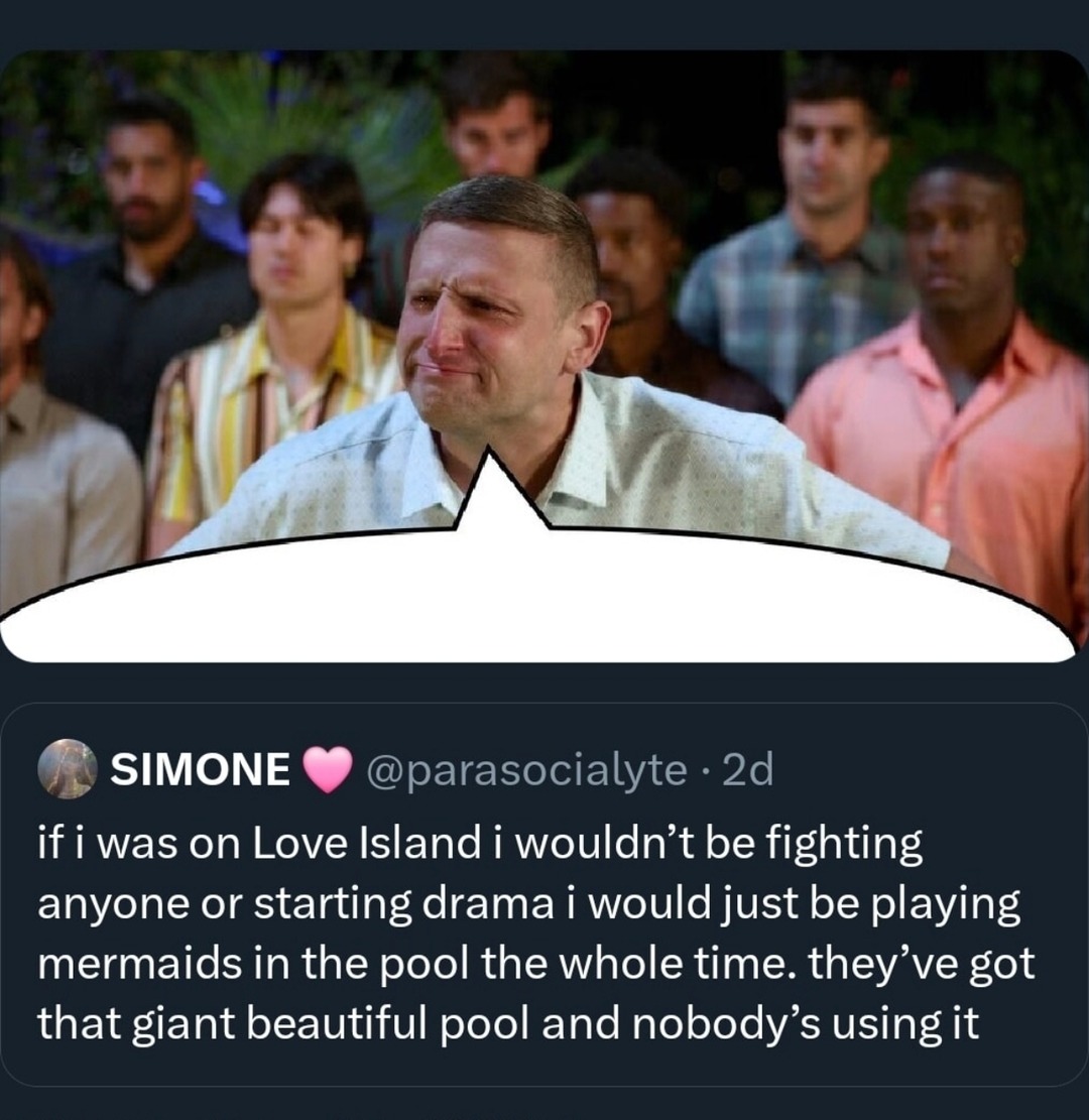 If I was on Love Island I’d just play mermaids in the pool - meme