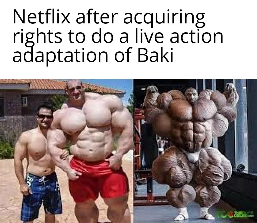 Netflix after getting the rights for Baki live action - meme