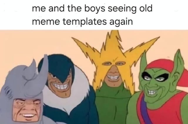 Seeing old meme templates hit like childhood cartoons