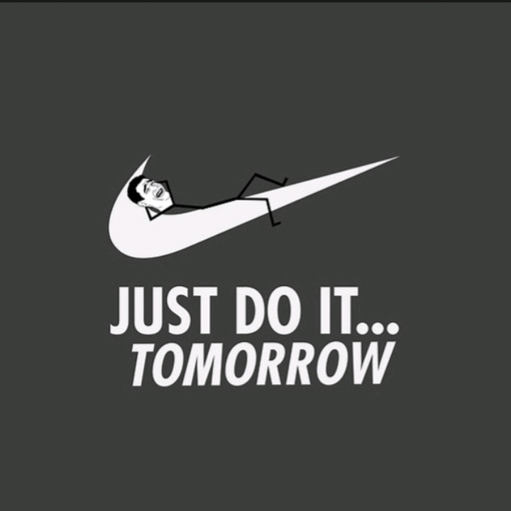 Just do it... tomorrow - meme