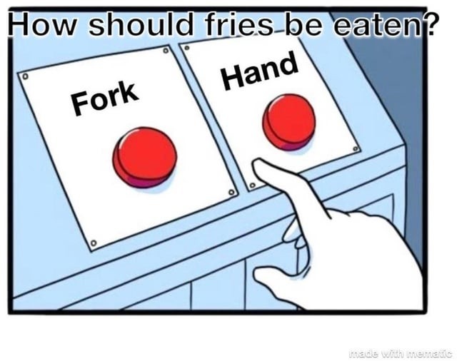 How should fries be eaten? - meme