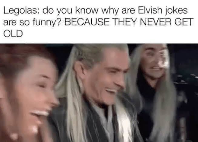 Elvish jokes never get old - meme