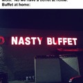 Yuck, the nasty buffet. What a difference two missing letters makes.