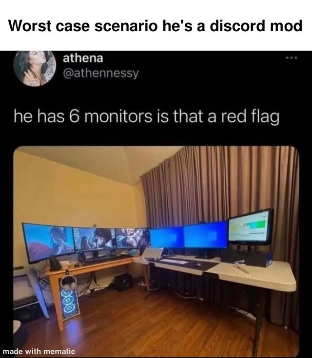 6 monitors are a red flag? - meme