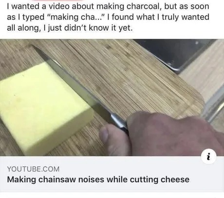 Making chainsaw noises while cutting cheese - meme