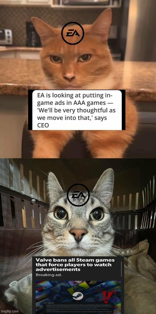 EA: We're adding ads to AAA games. Valve: *bans all ads on Steam* - meme