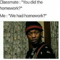 when did we had homework i didn't hear the teacher saying tho