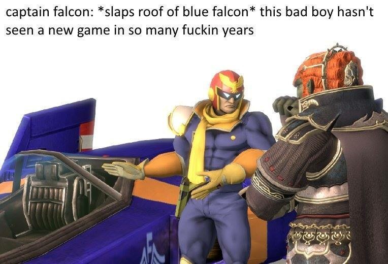Give us a new F-Zero game you cowards - meme