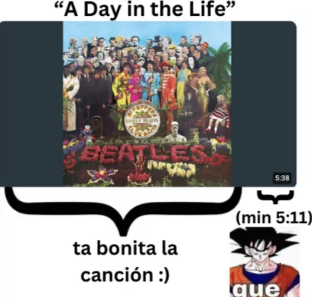 Si se lo preguntan al final de la cancion son sonidos y charlas raras, bueno igual era  musica psicodelia pd: repost de pinterest xd - meme