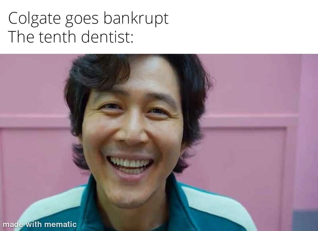 Colgate goes bankrupt and the tenth dentist finally wins - meme