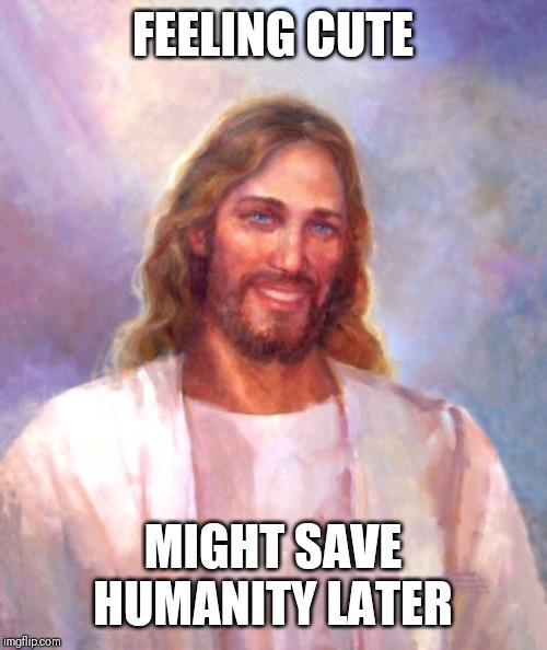 Jesus feeling cute - meme