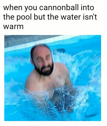 Why indoor pools are great. - meme