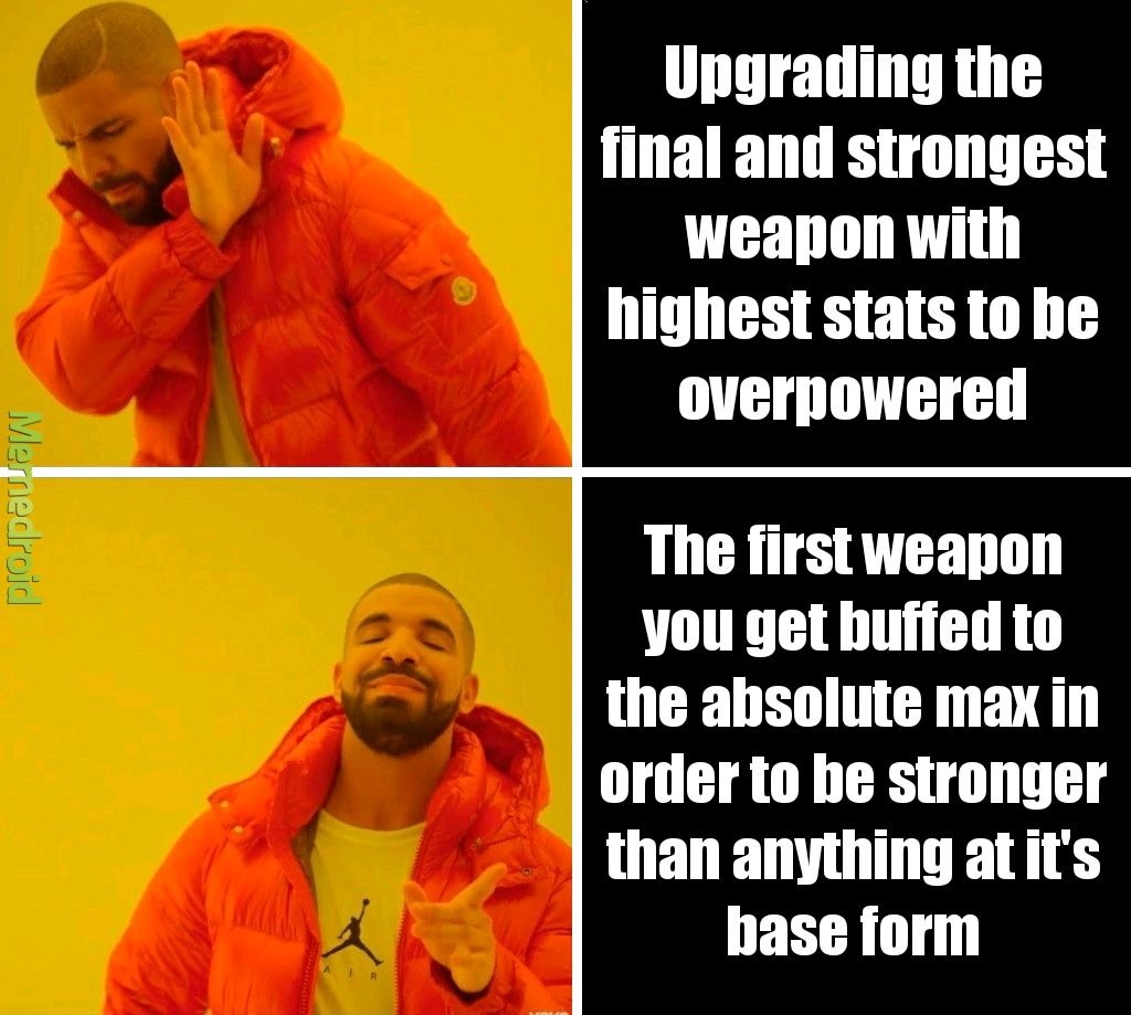 Me in every game with upgrading mechanics. - meme