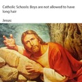 A catholic school where everyone HAS to look like Jesus would be bad ass