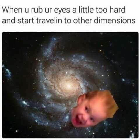 Outer space or other dimension? - meme