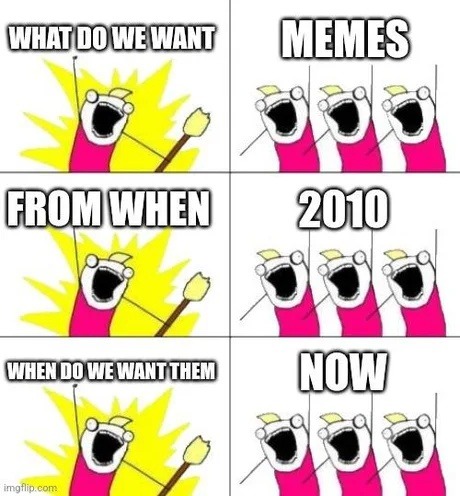 We want 2010 memes and we want them now