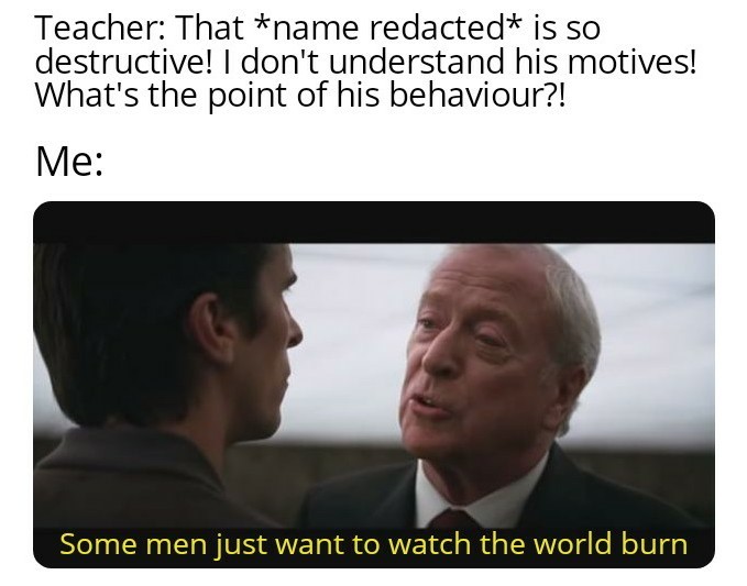 Some kids want to watch the world burn - meme