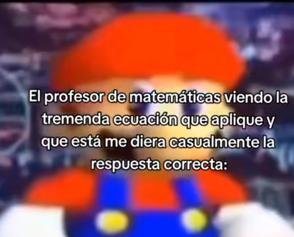 El profe de mates viendo que le atiné con una fórmula inventada - meme