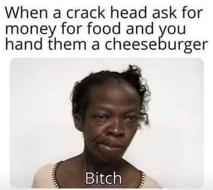 Crack Heads? - meme.