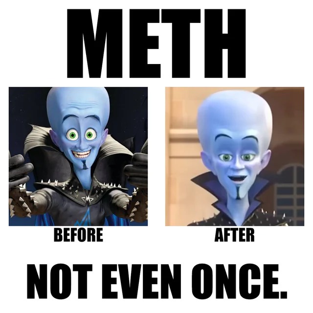 Meth not even once - meme