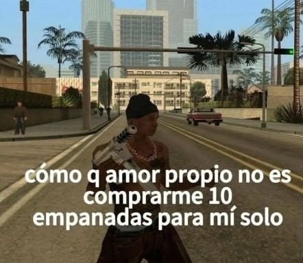 Amor propio es empanadas - meme