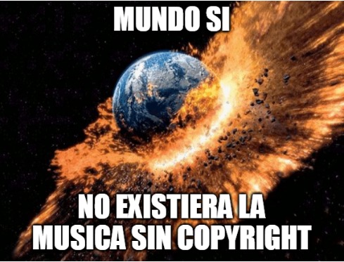 mundo si no existiera la musica sin copyright - meme
