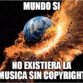 mundo si no existiera la musica sin copyright