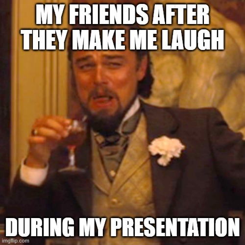 Making your friends laugh during presentations - meme