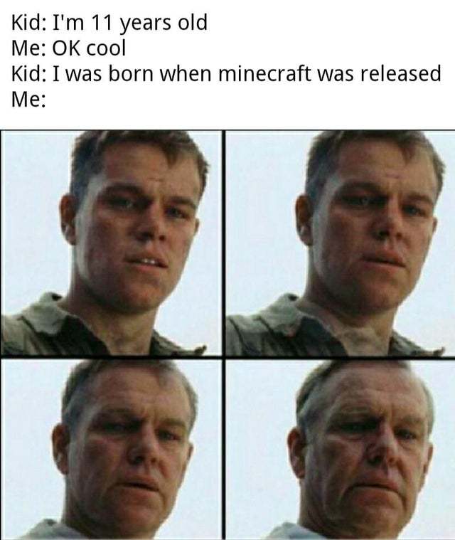 I was born when minecraft was released - meme