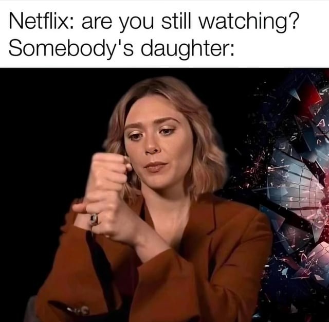 Are you still watching? - meme