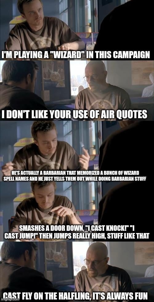 He’s not a barbarian, he’s a wizard... if you believe hard enough - meme