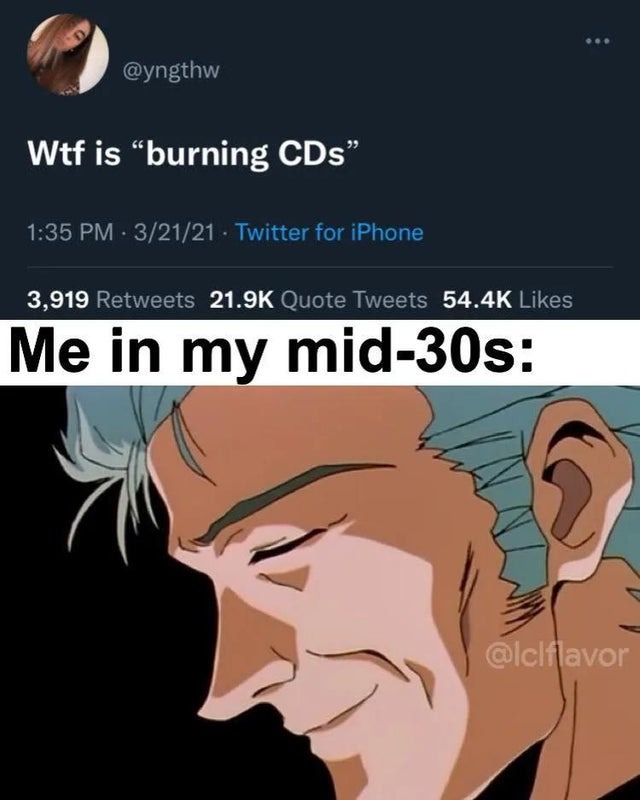 wtf is burning CDs - meme