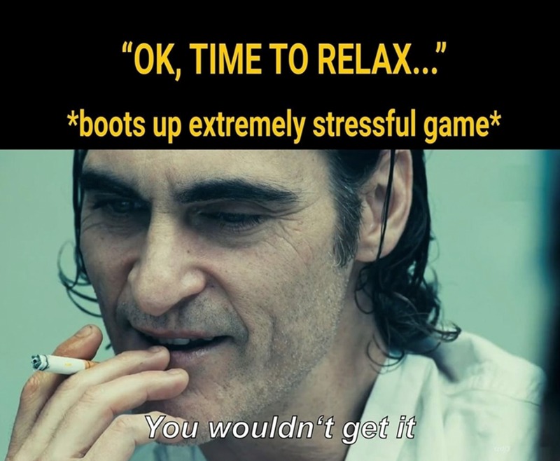 Stressful video games to relax - meme
