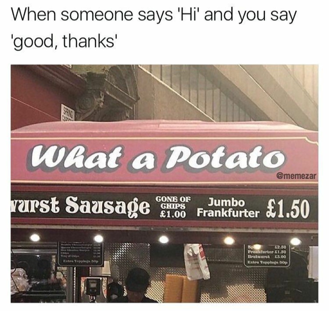 What a potato - meme