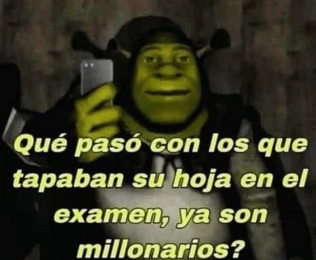 los que tapaban su hoja en el examen ya son millonarios? - meme