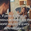 If penis size was obvious ...