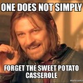 One does not simply forget the Sweet Potato Casserole
