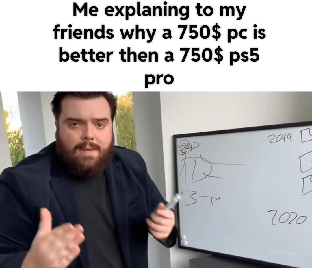 Me explaining why a $750 PC beats the PS5 Pro... again - meme