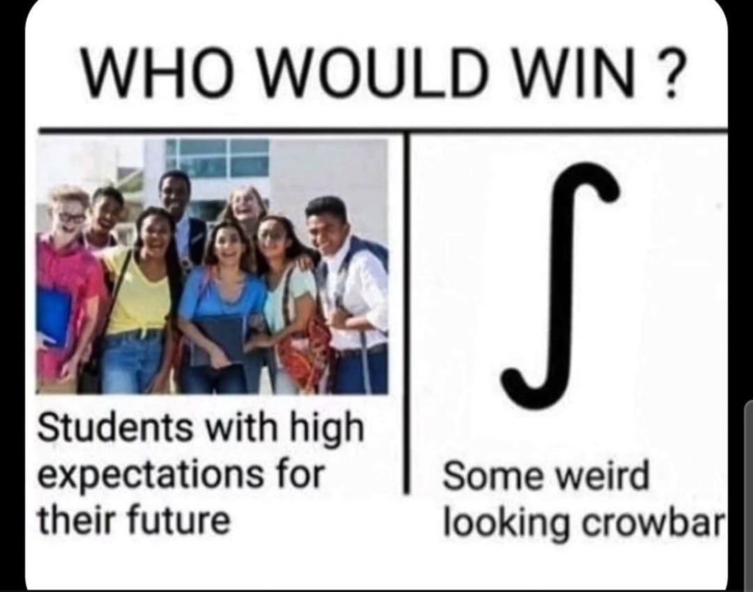 Who would win: students with dreams or one weird crowbar - meme