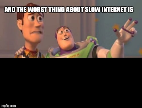 slow internet meme - Meme subido por RobSammer :) Memedroid