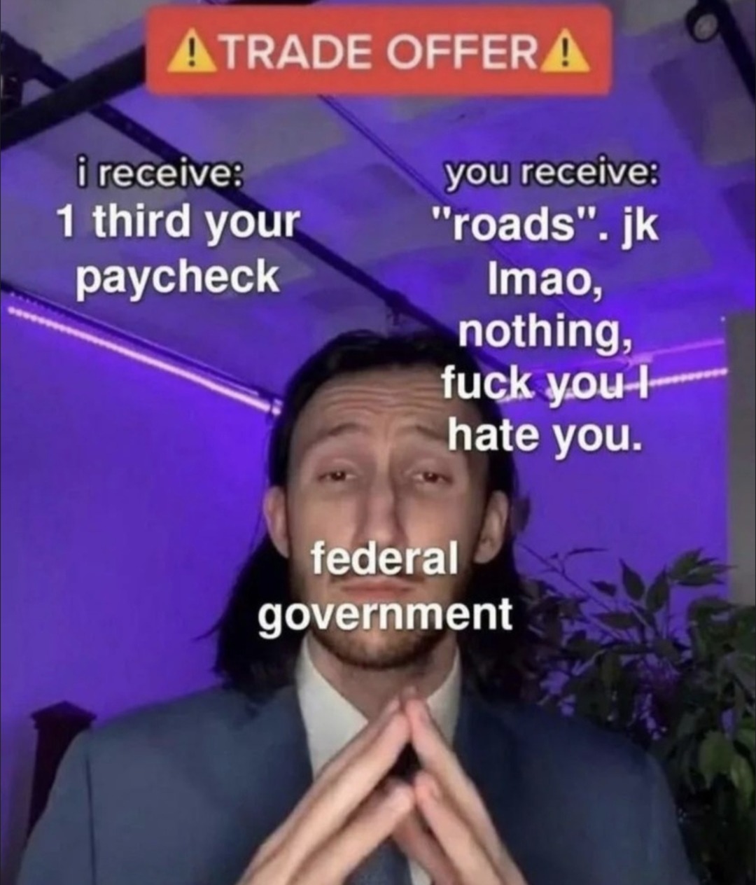 It's a good thing we don't get all the goverment we par for - meme