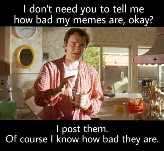 Betcha it's a repost - meme