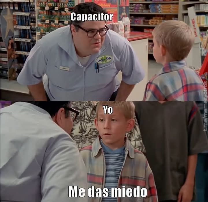 cuando ves un capacitor y sientes respeto sin saber por qué - meme