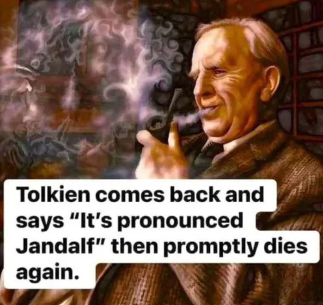 Tolkien pops up, says it’s Jandalf, then peace outs again - meme