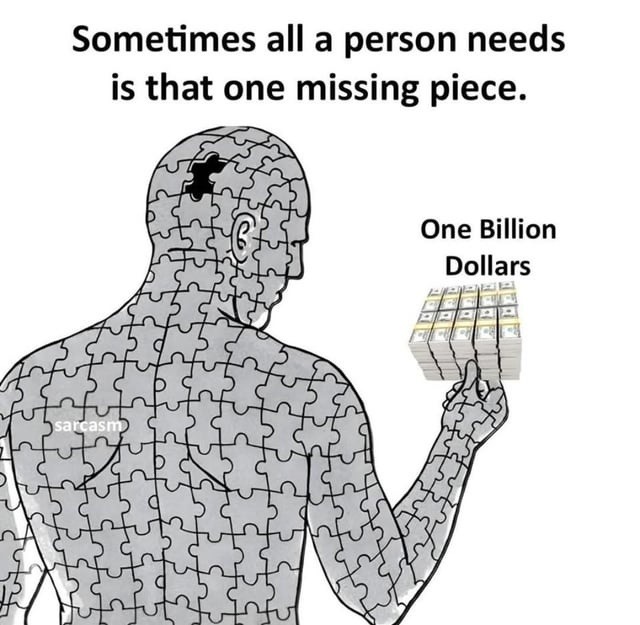 Sometimes all you’re missing is… a billion dollars - meme