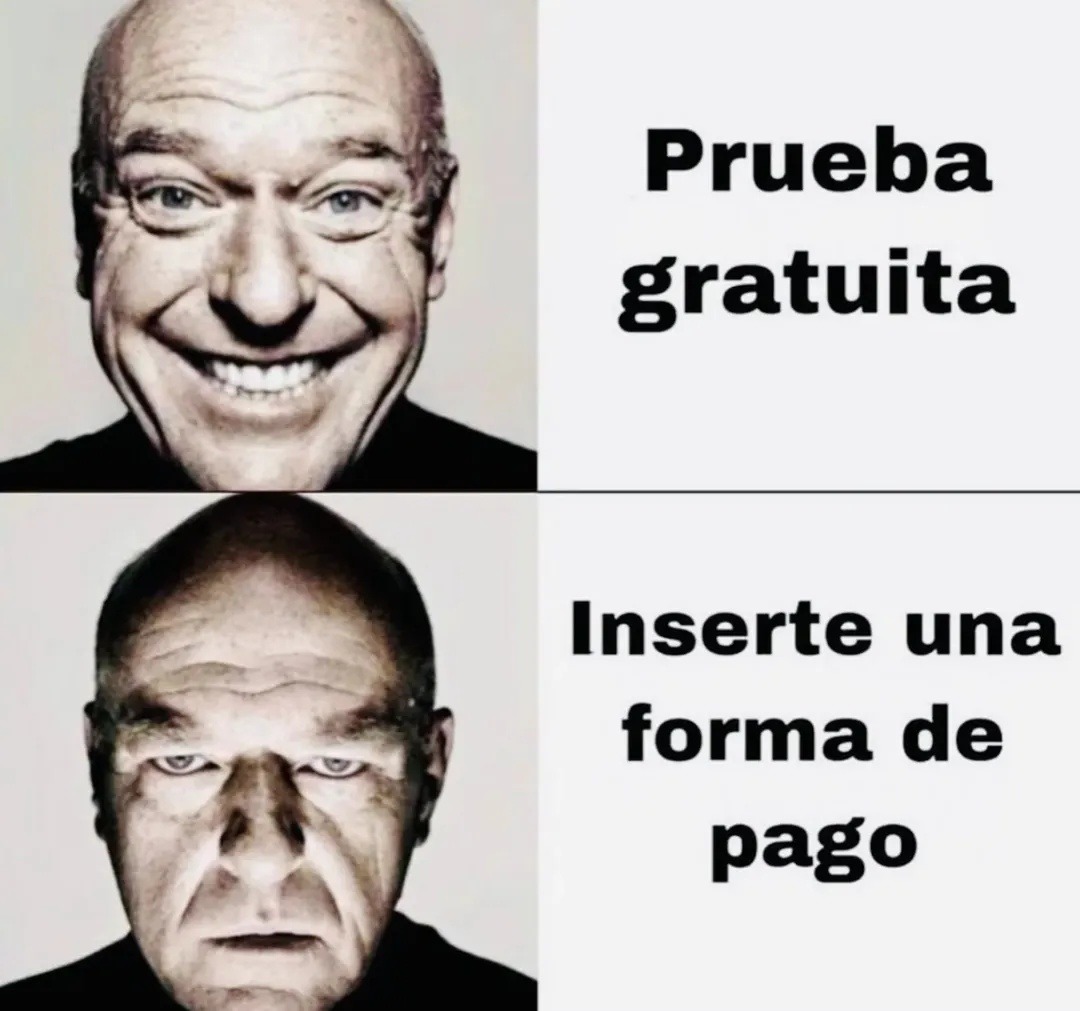 Prueba gratuita pero dame tu tarjeta primero - meme