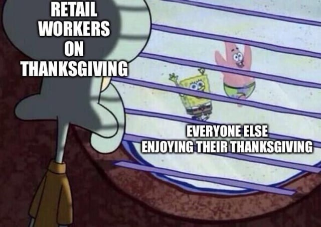 Retail workers on Thanksgiving - meme