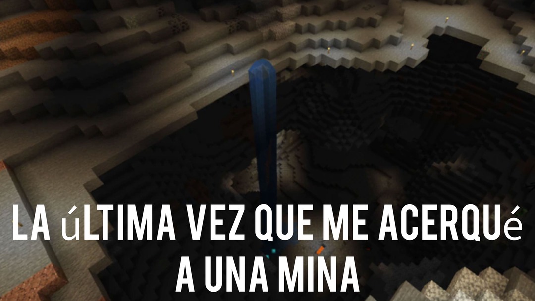 Desde la pandemia que no me meto en una mina - meme
