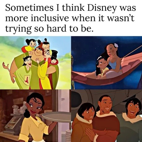 ﻿Sometimes I think Disney was more inclusive when it wasnt trying so hard to be